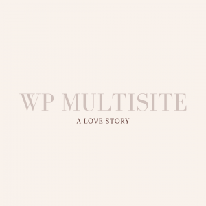 WP Multisite a love story